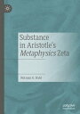 Substance in Aristotle 039 s Metaphysics Zeta【電子書籍】 Norman O. Dahl