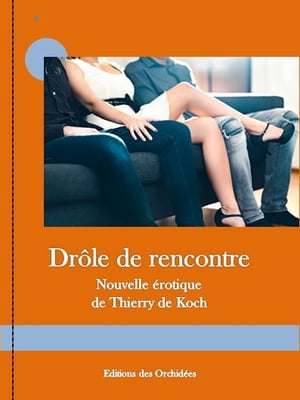 Drôle de rencontre - triolisme, candaulisme & sexe à plusieurs