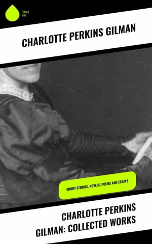 ŷKoboŻҽҥȥ㤨Charlotte Perkins Gilman: Collected Works Short Stories, Novels, Poems and EssaysŻҽҡ[ Charlotte Perkins Gilman ]פβǤʤ259ߤˤʤޤ
