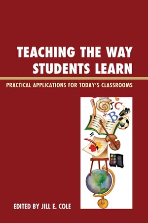 Teaching the Way Students Learn Practical Applications for Putting Theories into Action