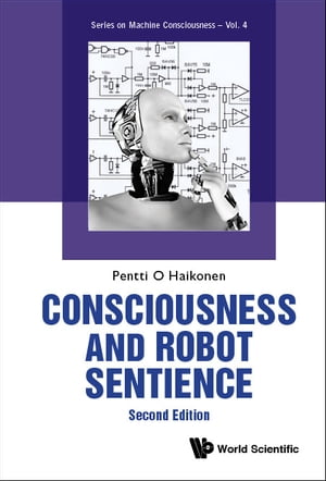 Consciousness And Robot Sentience (Second Edition)