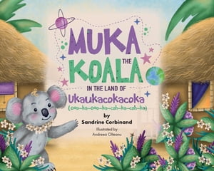 Muka the Koala in the Land of Ukaukacokacoka