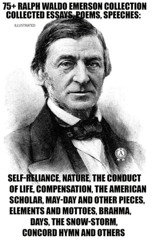 ŷKoboŻҽҥȥ㤨75+ Ralph Waldo Emerson Collection. Collected Essays, Poems, Speeches Self-Reliance, Nature, The Conduct of Life, Compensation, The American Scholar, May-Day And Other Pieces, Elements And Mottoes, Brahma, Days, The Snow-Storm, Concord HŻҽҡۡפβǤʤ200ߤˤʤޤ