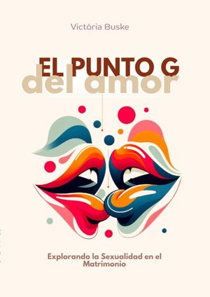 El Punto G Del Amor【電子書籍】[ Vict?ria Buske ]