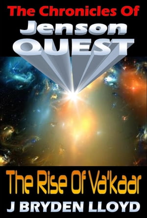 The Chronicles Of Jenson Quest - The Rise Of Va'kaar