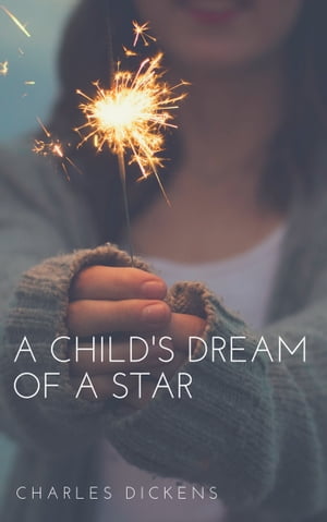 A Child's Dream of a Star (Annotated & Illustrated)