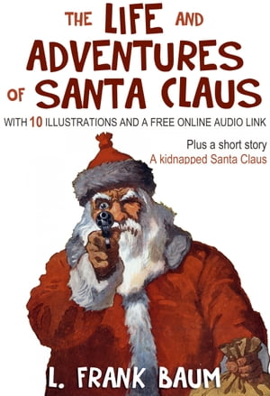 The Life and Adventures of Santa Claus (Plus a B