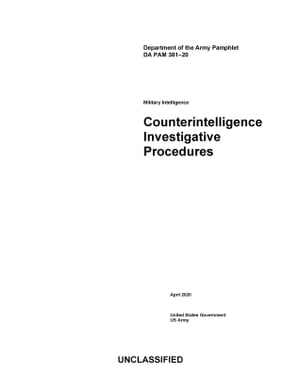 Department of the Army Pamphlet DA PAM 381-20 Military Intelligence Counterintelligence Investigative Procedures April 2020
