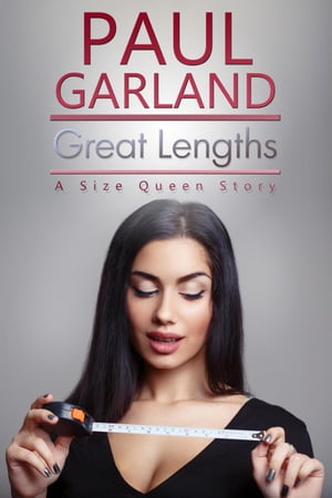 ŷKoboŻҽҥȥ㤨Great Lengths A Size Queen Story, #1Żҽҡ[ Paul Garland ]פβǤʤ550ߤˤʤޤ