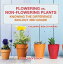 Flowering vs. Non-Flowering Plants : Knowing the Difference - Biology 3rd Grade | Children's Biology Books