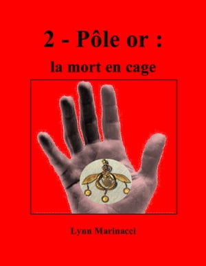 2 - Pôle or : la mort en cage