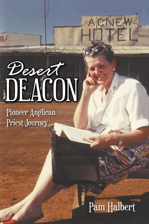 Desert Deacon Pioneer Anglican Priest Journey