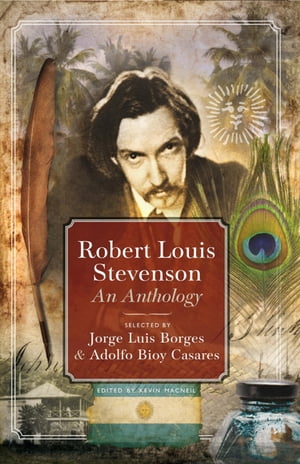 Robert Louis Stevenson: An Anthology Selected by Adolfo Bioy Casares and Jorge Luis Borges【電子書籍】