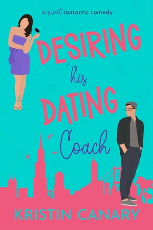 Desiring His Dating Coach A Friends to Lovers, He Falls First, Female Dating Coach, Workplace Sweet Romcom【電子書籍】[ Kristin Canary ]