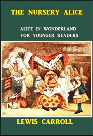 The Nursery AliceŻҽҡ[ Lewis Carroll ]