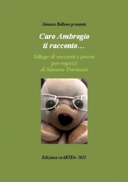 Caro Ambrogio ti racconto… di Simona Trevisani【電子書籍】[ Associazione Culturale CaARTEiv ]