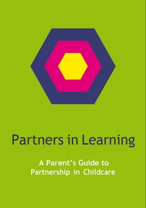 Partners in Learning A Parents Guide to Partnership in Childcare【電子書籍】[ Dublin 8 ]