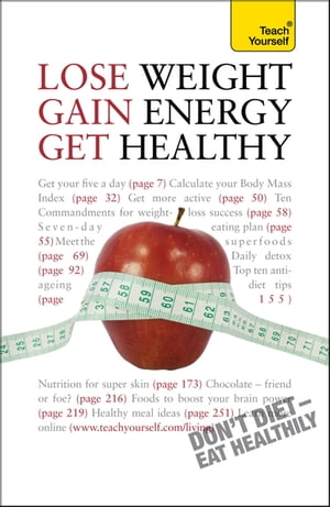 Lose Weight, Gain Energy, Get Healthy: Teach Yourself