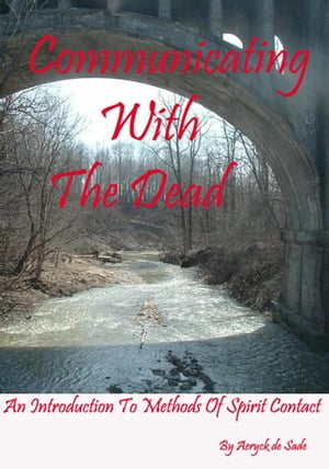 Communicating With The Dead【電子書籍】[ Aeryck de Sade ]