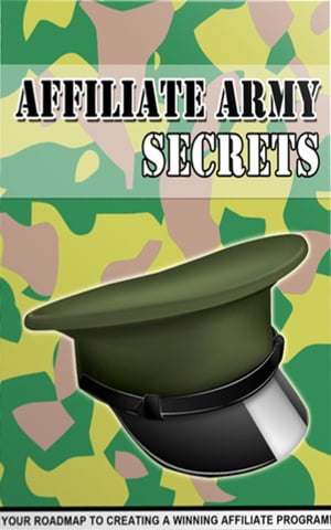 Affiliate Army Secrets【電子書籍】[ John Hawkins ]