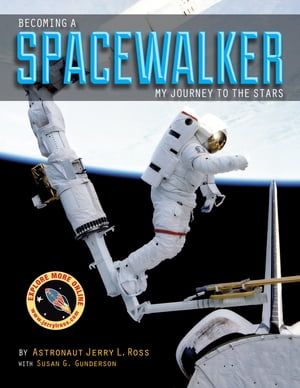 Becoming a Spacewalker My Journey to the Stars【電子書籍】 Jerry L. Ross