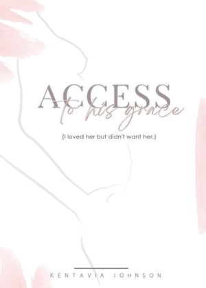 Access to His Grace (I loved her but didn't want her.)