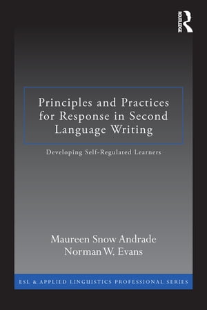 Principles and Practices for Response in Second Language Writing Developing Self-Regulated Learners