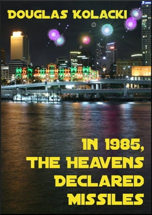 In 1985, The Heavens Declared Missiles~a short story