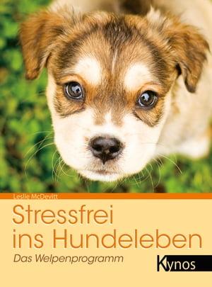 Stressfrei ins HundelebenDas Welpenprogramm【電子書籍】[ Leslie McDevitt ]