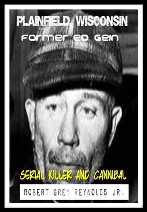 ŷKoboŻҽҥȥ㤨Plainfield, Wisconsin Farmer Ed Gein Serial Killer and CannibalŻҽҡ[ Robert Grey Reynolds Jr ]פβǤʤ321ߤˤʤޤ