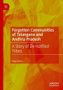 Forgotten Communities of Telangana and Andhra Pradesh A Story of De-notified Tribes