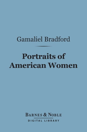 Portraits of American Women (Barnes & Noble Digital Library)