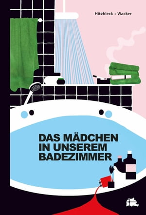 DAS MÄDCHEN IN UNSEREM BADEZIMMER