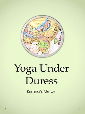 Yoga Under Duress【電子書籍】[ Krishna's M