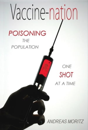 Vaccine-nation【電子書籍】 Andreas Moritz