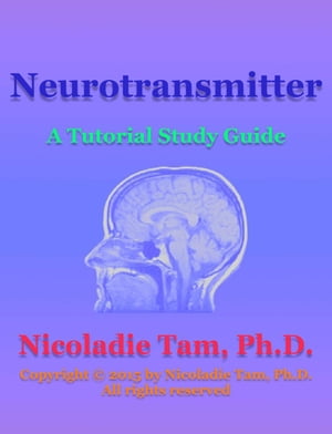 Neurotransmitter: A Tutorial Study GuideŻҽҡ[ Nicoladie Tam ]