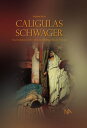 Caligulas Schwager Das bemerkenswerte Leben des H?flings Marcus Vinicius