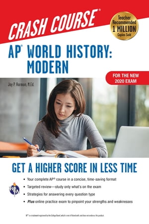 AP World History: Modern Crash Course, For the New 2020 Exam, Book Online Get a Higher Score in Less Time【電子書籍】 Jay P. Harmon