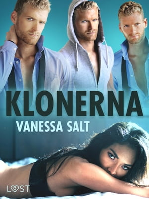 Klonerna - Erotisk Science FictionŻҽҡ[ Vanessa Salt ]
