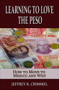 ŷKoboŻҽҥȥ㤨Learning to Love the Peso; How to Move to Mexico and WhyŻҽҡ[ Jeffrey Crimmel ]פβǤʤ227ߤˤʤޤ