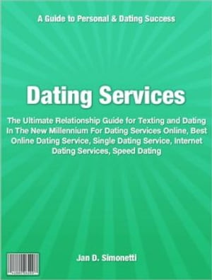 ŷKoboŻҽҥȥ㤨Dating Services The Ultimate Relationship Guide for Texting and Dating In The New Millennium For Dating Services Online, Best Online Dating Service, Single Dating Service, Internet Dating Services, Speed DatingŻҽҡ[ Jan D. Simonetti ]פβǤʤ487ߤˤʤޤ