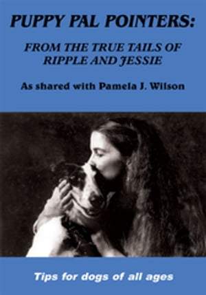 ŷKoboŻҽҥȥ㤨Puppy Pal Pointers From the True Tails of Ripple and JessieŻҽҡ[ Pamela J. Wilson ]פβǤʤ468ߤˤʤޤ