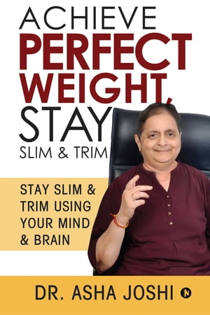 Achieve Perfect Weight, Stay Slim & Trim