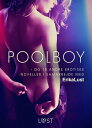 Poolboy - og 10 andre erotiske noveller i samarbejde med Erika Lust【電子書籍】 Forfattere Diverse