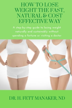 How To Lose Weight The Fast, Natural & Cost Effective Way