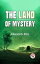 The Land Of MysteryŻҽҡ[ Edward S. Ellis ]