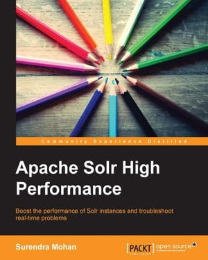 Apache Solr High Performance【電子書籍】[ Surendra Mohan ]