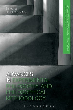 Advances in Experimental Philosophy and Philosophical Methodology