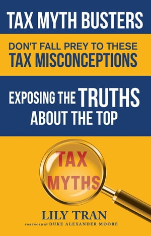 Tax Myth Busters Don't Fall Prey to These Tax Misconceptions