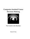 Computer-Assisted Career Decision Making The Guide in the Machine【電子書籍】[ Martin ...
